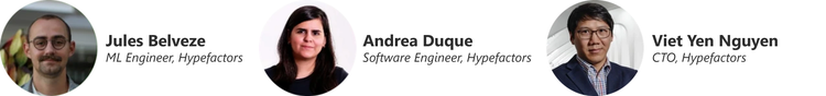 From left to right: Jules Belveze, Machine Learning Engineer at Hypefactors, Andrea Duque, Software Engineer at Hypefactors, and Viet Yen Nguyen, Chief Technology Officer at Hypefactors.